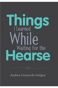 Things I Learned While Waiting for the Hearse