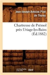 Chartreuse de Prémol Près Uriage-Les-Bains (Éd.1882)