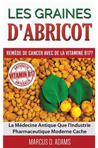 Les Graines d'Abricot - Remède de Cancer avec de la Vitamine B17 ?