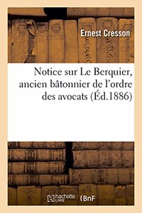 Notice Sur Le Berquier, Ancien Bâtonnier de l'Ordre Des Avocats