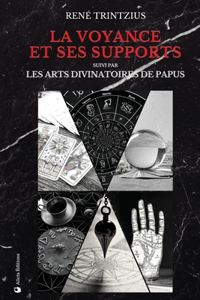 Voyance et ses supports: suivi par Les Arts Divinatoires