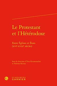 Le Protestant Et l'Heterodoxe