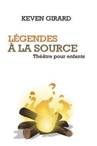 Légendes à la source (théâtre pour enfants): Texte à jouer pour les 8 à 12 ans