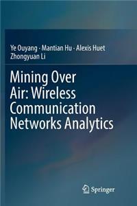 Mining Over Air: Wireless Communication Networks Analytics
