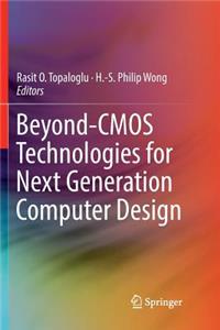 Beyond-CMOS Technologies for Next Generation Computer Design