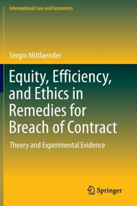 Equity, Efficiency, and Ethics in Remedies for Breach of Contract