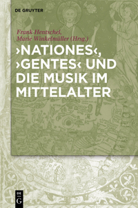 Nationes', 'Gentes' Und Die Musik Im Mittelalter