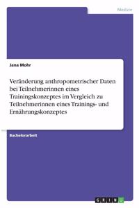Veränderung anthropometrischer Daten bei Teilnehmerinnen eines Trainingskonzeptes im Vergleich zu Teilnehmerinnen eines Trainings- und Ernährungskonzeptes