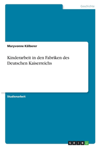 Kinderarbeit in den Fabriken des Deutschen Kaiserreichs