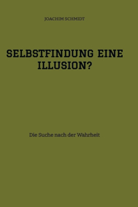 Selbstfindung eine Illusion?