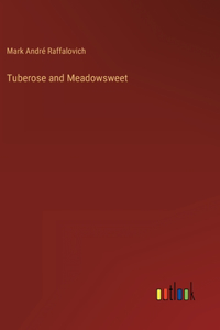 Tuberose and Meadowsweet