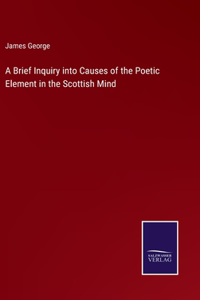 A Brief Inquiry into Causes of the Poetic Element in the Scottish Mind