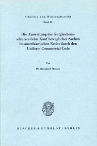 Die Ausweitung Des Gutglaubensschutzes Beim Kauf Beweglicher Sachen Im Amerikanischen Recht Durch Den Uniform Commercial Code