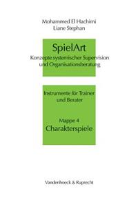 Spielart - Charakterspiele: Konzepte Systemischer Supervision Und Organisationsberatung