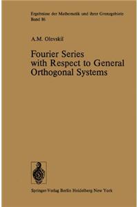 Fourier Series with Respect to General Orthogonal Systems