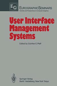 User Interface Management Systems: Proceedings of the Workshop on User Interface Management Systems Held in Seeheim, Frg, November 1-3, 1983