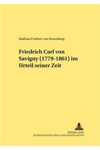 Friedrich Carl von Savigny (1779-1861) im Urteil seiner Zeit