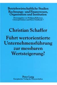 Fuehrt Wertorientierte Unternehmensfuehrung Zur Messbaren Wertsteigerung?