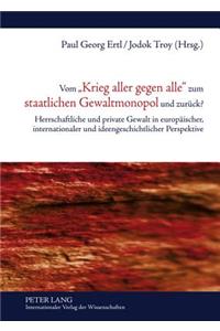 Vom Krieg Aller Gegen Alle Zum Staatlichen Gewaltmonopol Und Zurueck?