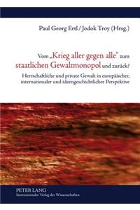 Vom «Krieg Aller Gegen Alle» Zum Staatlichen Gewaltmonopol Und Zurueck?