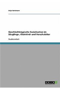 Geschlechtstypische Sozialisation im Säuglings-, Kleinkind- und Vorschulalter