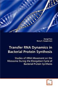 Transfer RNA Dynamics in Bacterial Protein Synthesis