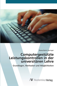 Computergestützte Leistungskontrollen in der universitären Lehre