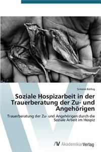 Soziale Hospizarbeit in der Trauerberatung der Zu- und Angehörigen