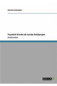 Psychisch Kranke als soziale Randgruppe