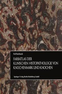 Farbatlas der klinischen Histopathologie von Knochenmark und Knochen