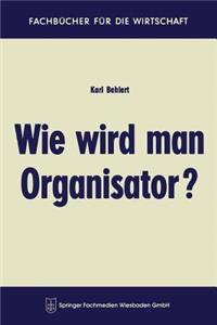 Wie Wird Man Organisator?