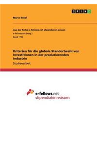 Kriterien für die globale Standortwahl von Investitionen in der produzierenden Industrie