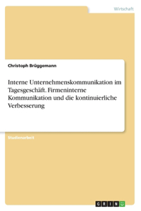 Interne Unternehmenskommunikation im Tagesgeschäft. Firmeninterne Kommunikation und die kontinuierliche Verbesserung