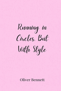 Running in Circles, But With Style