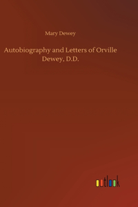 Autobiography and Letters of Orville Dewey, D.D.