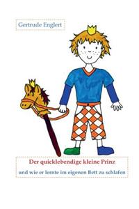 Der quicklebendige kleine Prinz und wie er lernte im eingenen Bett zu schlafen