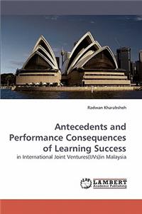 Antecedents and Performance Consequences of Learning Success
