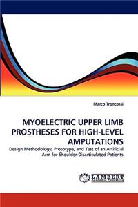 Myoelectric Upper Limb Prostheses for High-Level Amputations