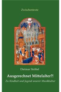 Ausgerechnet Mittelalter?!