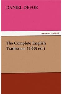 Complete English Tradesman (1839 Ed.)