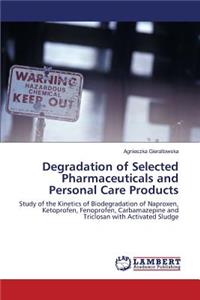 Degradation of Selected Pharmaceuticals and Personal Care Products