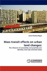 Mass Transit Effects on Urban Land Changes