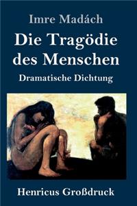 Tragödie des Menschen (Großdruck)