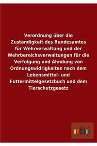 Verordnung Uber Die Zustandigkeit Des Bundesamtes Fur Wehrverwaltung Und Der Wehrbereichsverwaltungen Fur Die Verfolgung Und Ahndung Von Ordnungswidri