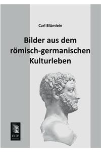 Bilder Aus Dem Romisch-Germanischen Kulturleben