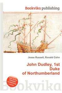 John Dudley, 1st Duke of Northumberland