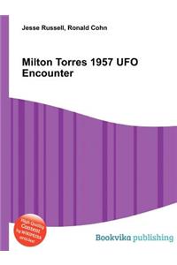 Milton Torres 1957 UFO Encounter