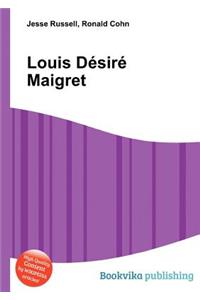 Louis Desire Maigret