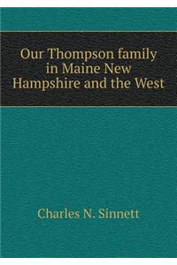 Our Thompson Family in Maine New Hampshire and the West