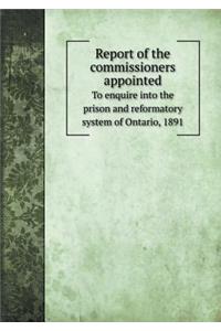 Report of the commissioners appointed To enquire into the prison and reformatory system of Ontario, 1891